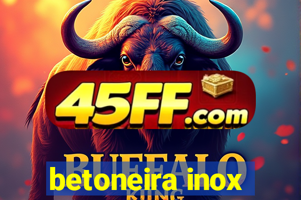 betoneira inox